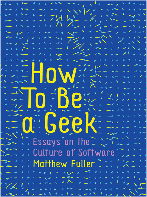Title details for How to Be a Geek by Matthew Fuller - Available